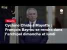 VIDEO. Cyclone Chido à Mayotte : François Bayrou se rendra dans l'archipel dimanche et lundi