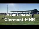 Avant match Clermont-MHR