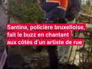 Santina, policière bruxelloise, fait le buzz en chantant aux côtés d'un artiste de rue