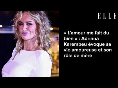 VIDEO :  L?amour me fait du bien  : Adriana Karembeu voque sa vie amoureuse et son rle de mre