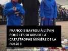 François Bayrou à Liévin pour les 50 ans de la catastrophe minière de la fosse 3 - Les commémorations de la tragédie