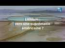 Lithium : vers une suprématie américaine ?