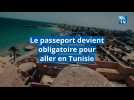 Attention pour les touristes français : le passeport devient obligatoire pour se rendre en Tunisie