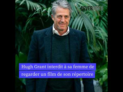 VIDEO : Hugh Grant interdit  sa femme de regarder un film de son rpertoire