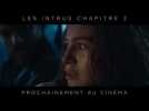 LES INTRUS : CHAPITRE 2 - Teaser VF