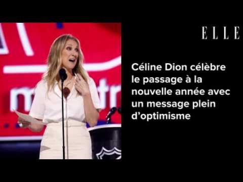 VIDEO : Cline Dion clbre le passage  la nouvelle anne avec un message plein d?optimisme