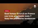 VIDEO : Météo : quel temps fera-t-il en France ces trois prochains mois ? Voici les premières tendances