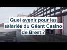 Quel avenirs pour les salariés de l'ancien Géant Casino de Brest ?