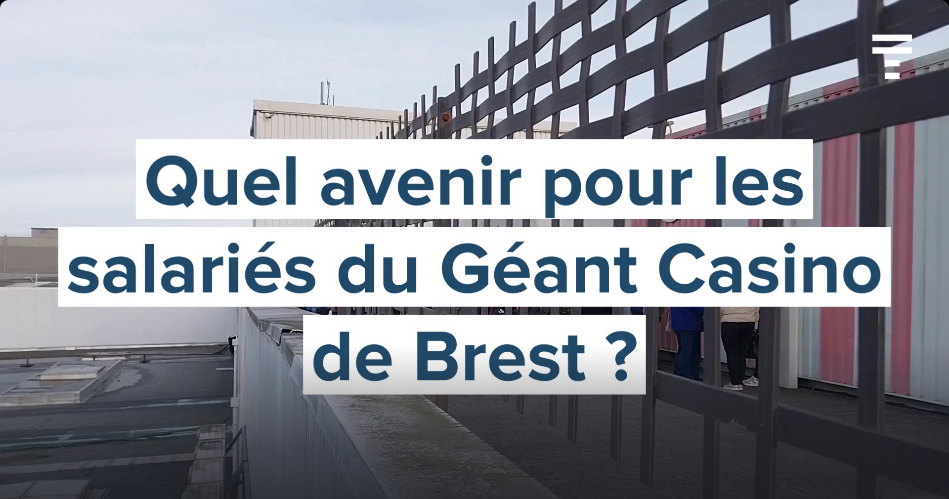 « On est des prisonniers ! » : les salariés de l'ancien Géant Casino de Brest sortent du silence [Vidéo]