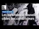 Les bars-tabacs, nouvelles cibles des cambrioleurs