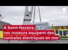 VIDÉO. Au départ de Saint-Nazaire, ces moteurs XXL vont équiper des centrales électriques flottantes