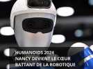 HUMANOIDS 2024 - Nancy devient le coeur battant de la robotique mondiale !