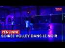 Soirée volley dans le noir à Péronne