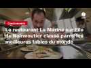 VIDEO. Le restaurant La Marine sur l'île de Noirmoutier classé parmi les meilleures tables du monde