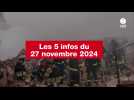 VIDEO. Les 5 infos du 27 novembre 2024