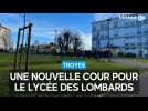 Une nouvelle cour pour le lycée des Lombards de Troyes en plein rajeunissement