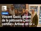 Vincent Cucci, gérant de la pâtisserie Cucci à Douai, certifié « Artisan en'Or »