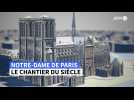 Notre-Dame, le chantier du siècle