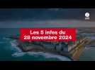 VIDEO. Les 5 infos du 28 novembre 2024