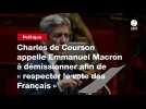 VIDEO. Charles de Courson appelle Emmanuel Macron à démissionner afin de « respecter le vote des Français 