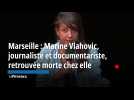 Marseille : Marine Vlahovic, journaliste et documentariste, retrouvée morte chez elle