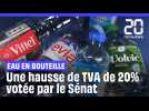 Le Sénat augmente la TVA sur l'eau en bouteille de 5,5 % à 20 %