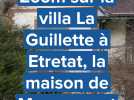 Zoom sur la villa La Guillette, la maison de Guy de Maupassant à Etretat