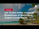 VIDEO. Les 10 plus belles plages de Guadeloupe et Martinique, d'après Lonely Planet