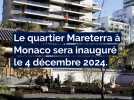 Mareterra, le nouveau quartier de Monaco bientôt inauguré