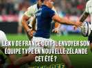 Le XV de France doit-il envoyer son équipe type en Nouvelle-Zélande cet été ?