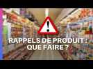 Rappels de produits : que faire ?