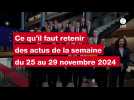 VIDEOS. LES INFOS DE LA SEMAINE DU 25 AU 29 NOVEMBRE 2024