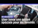 Uber lance une option qui garantit aux femmes que leur chauffeur sera une conductrice