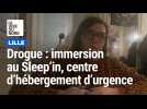 Lille : Immersion au Sleep'in, centre d'hébergement d'urgence pour les usagers de drogue à la rue.