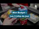 VIDEO. MON BUDGET : LES 3 INFOS DU JOUR