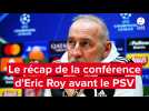 VIDÉO. Ce qu'il faut retenir de la conférence de presse d'Eric Roy avant le PSV