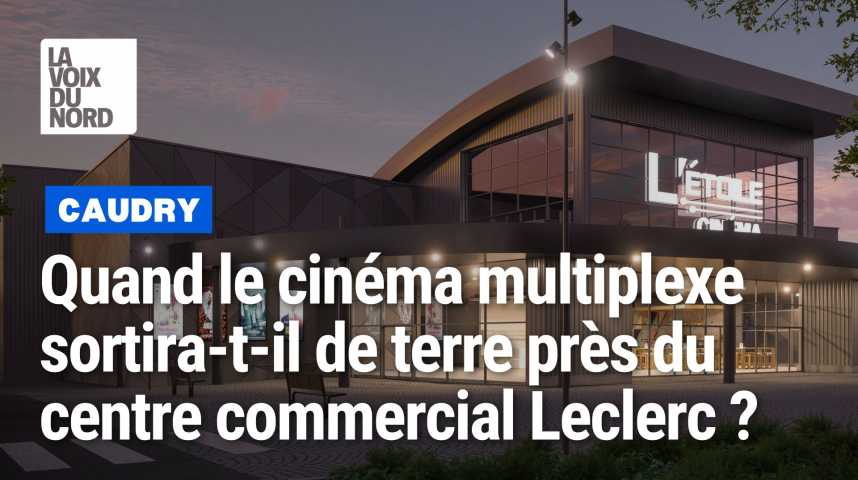 Quand Le Cin ma Multiplexe De Caudry Sortira t il De Terre La Voix Quand Le Cin ma Multiplexe De Caudry Sortira t il De Terre La Voix