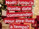 Quelle est la date limite pour commander vos cadeaux de Noël ?