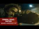 CRIMINAL SQUAD : PANTERA - Bande-annonce n°3 VF