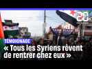 Témoignage : « Tous les Syriens rêvent de rentrer chez eux » après la chute de Bachar al-Assad