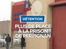 Plus de place à la prison de Perpignan