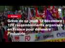 VIDEO. Grève de ce jeudi 12 décembre : 120 rassemblements organisés en France pour défendre l'industrie