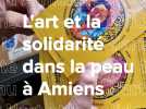 L'art et la solidarité dans la peau à Amiens