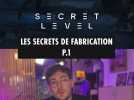 Secret Level : les secrets de fabrication P.1