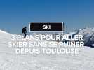 3 bons plans pour aller skier depuis Toulouse sans se ruiner