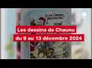 VIDEO. LES DESSINS DE CHAUNU DU 9 AU 13 DECEMBRE 2024