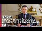 Franck Leroy évoque le budget de la Région Grand Est