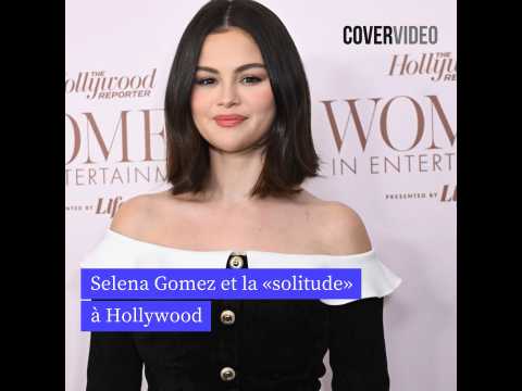 VIDEO : Selena Gomez et la solitude dans laquelle on peut se retrouver  Hollywood