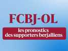 FCBJ-OL : les pronostics des supporters Berjalliens