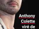 Anthony Colette annonce avoir été viré de « Danse avec les stars »